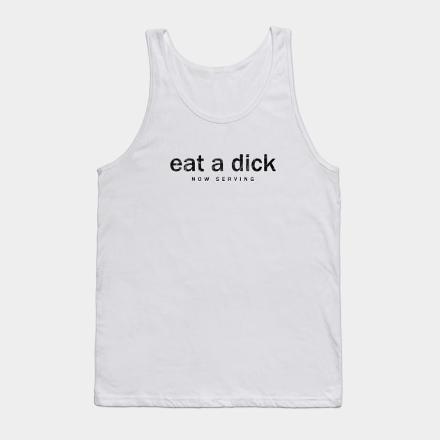 eat a dick - now serving Tank Top by DADDY DD